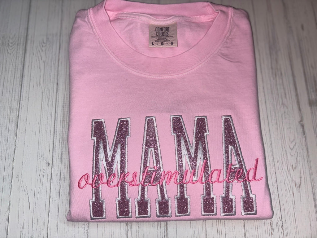 Overstimulated Mama! Embroidered T-Shirt