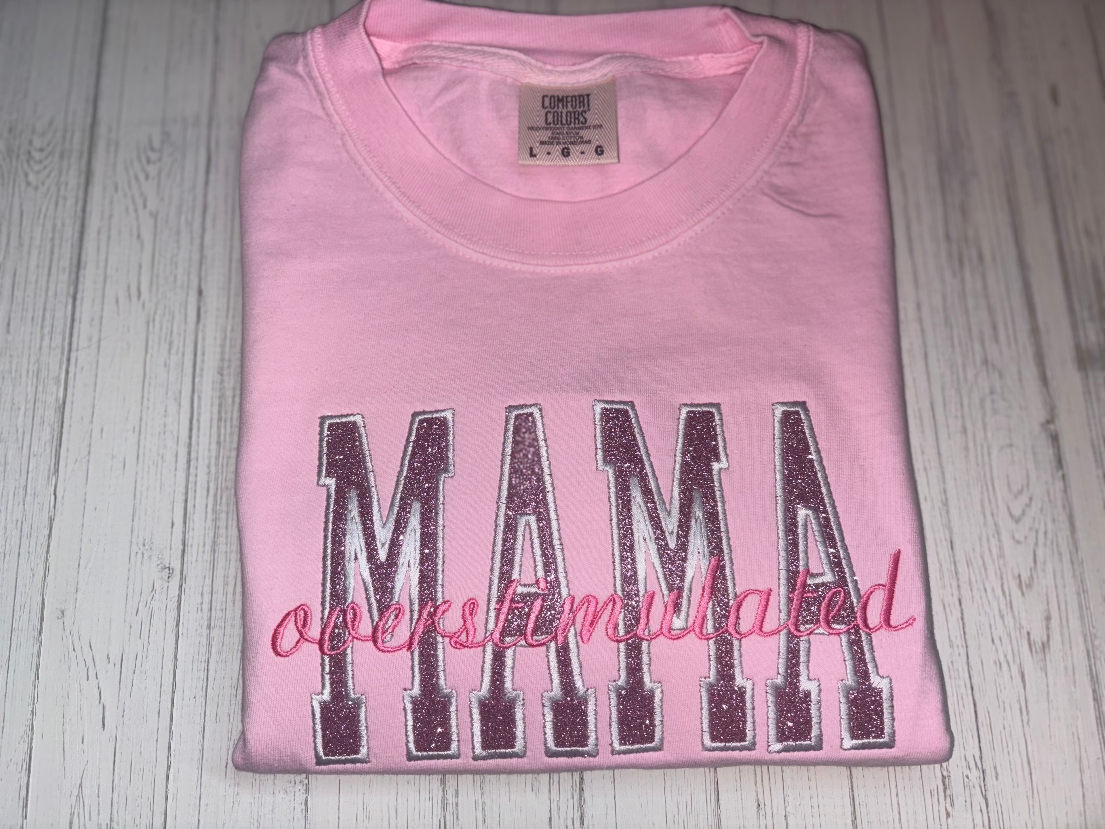 Overstimulated Mama! Embroidered T-Shirt